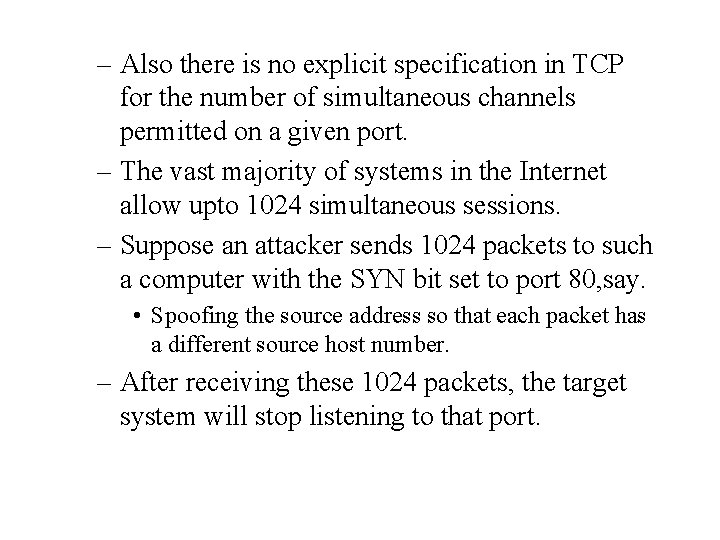 – Also there is no explicit specification in TCP for the number of simultaneous