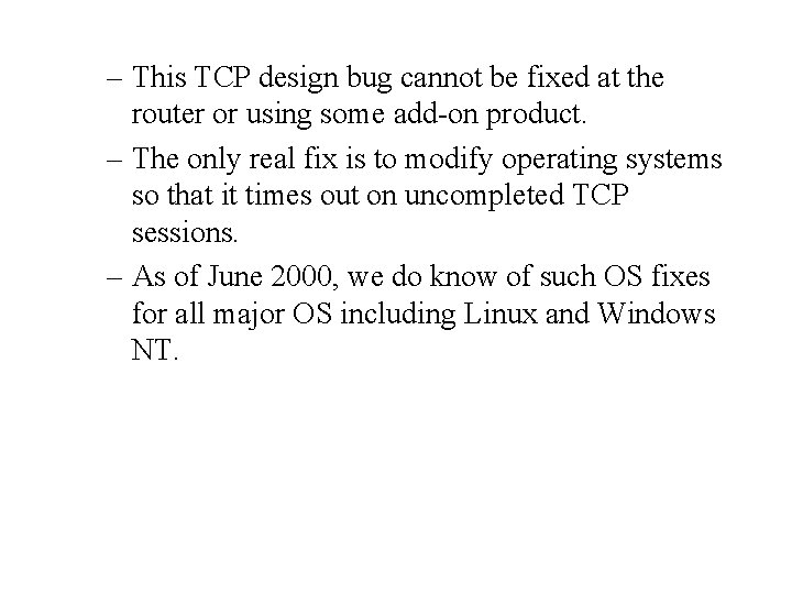 – This TCP design bug cannot be fixed at the router or using some