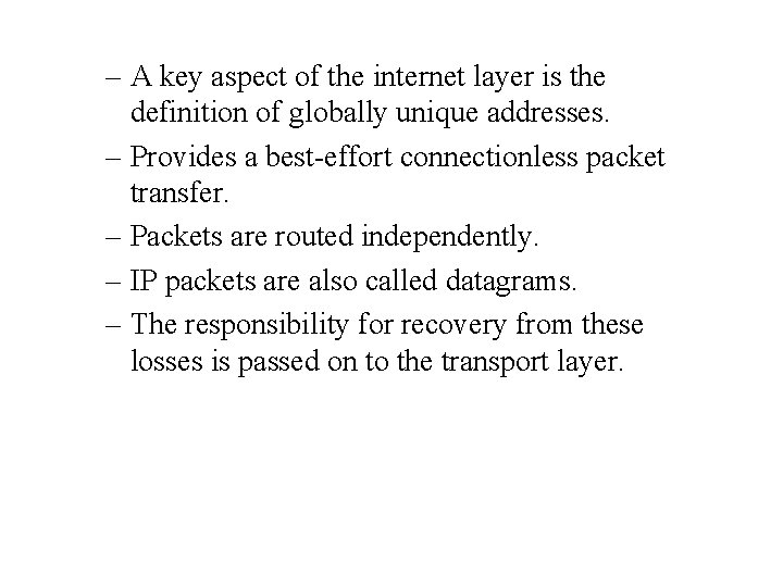 – A key aspect of the internet layer is the definition of globally unique
