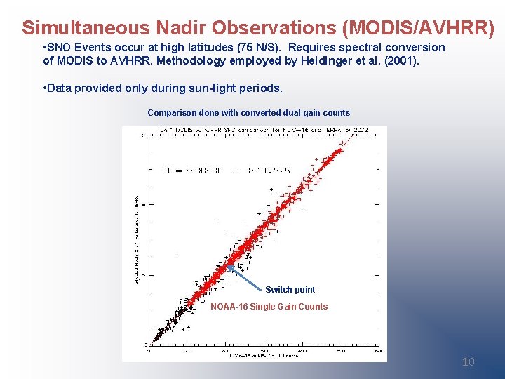 Simultaneous Nadir Observations (MODIS/AVHRR) • SNO Events occur at high latitudes (75 N/S). Requires