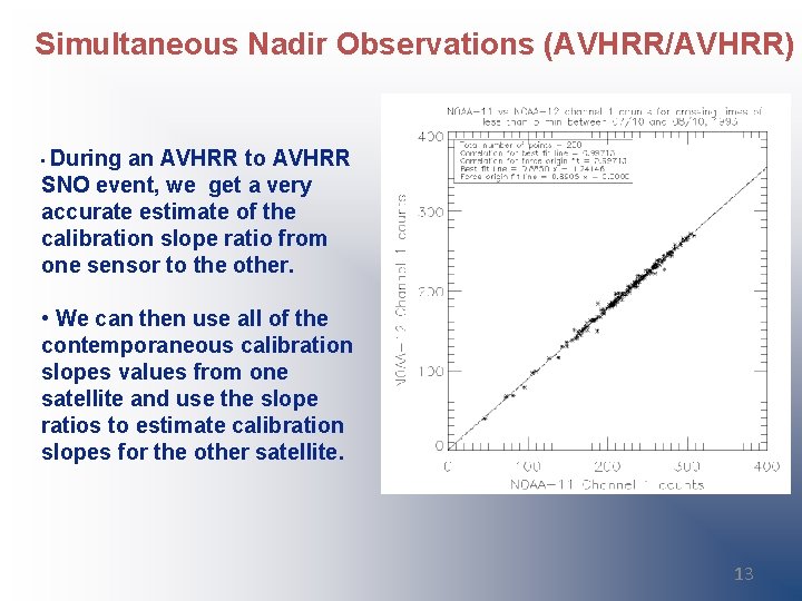 Simultaneous Nadir Observations (AVHRR/AVHRR) During an AVHRR to AVHRR SNO event, we get a