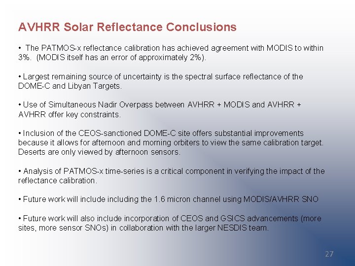 AVHRR Solar Reflectance Conclusions • The PATMOS-x reflectance calibration has achieved agreement with MODIS