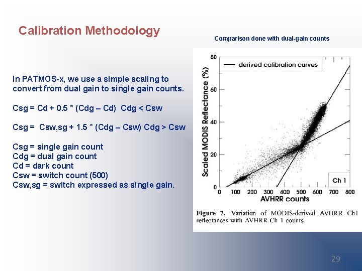 Calibration Methodology Comparison done with dual-gain counts In PATMOS-x, we use a simple scaling