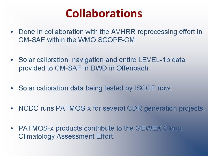 Collaborations • Done in collaboration with the AVHRR reprocessing effort in CM-SAF within the