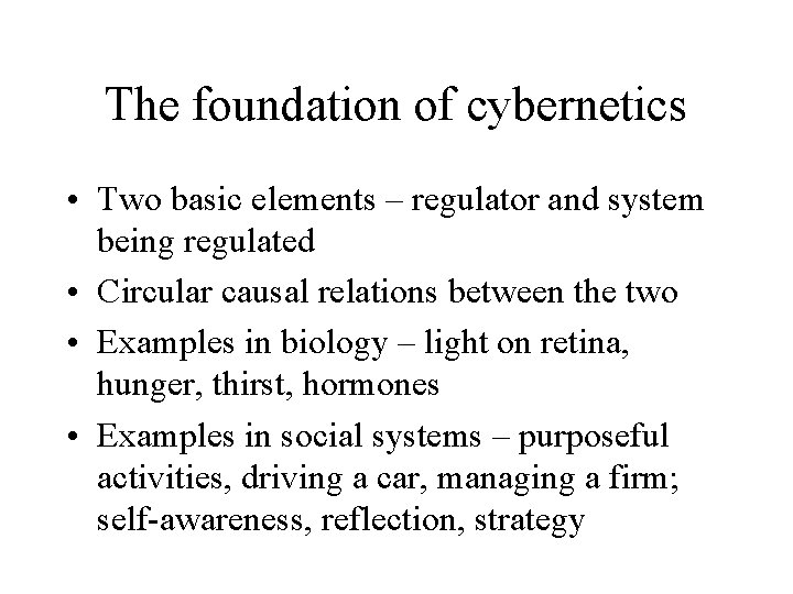 The foundation of cybernetics • Two basic elements – regulator and system being regulated