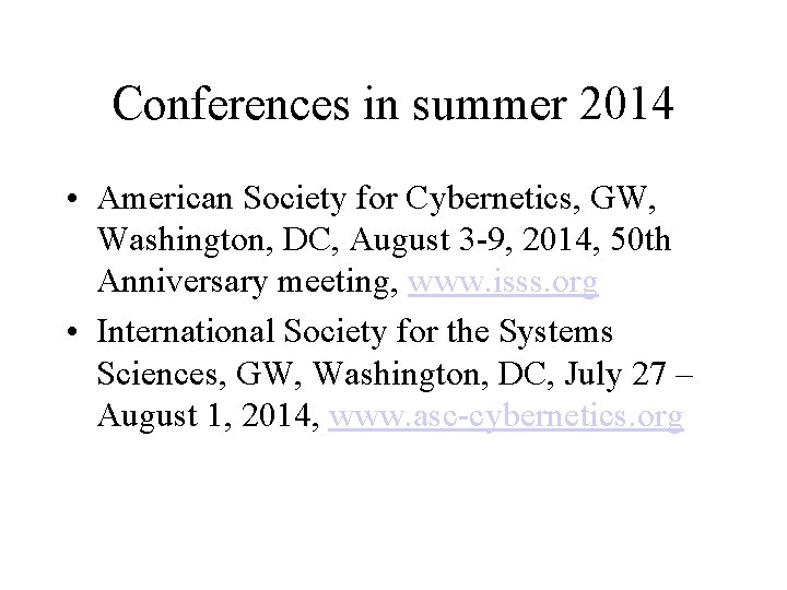 Conferences in summer 2014 • American Society for Cybernetics, GW, Washington, DC, August 3