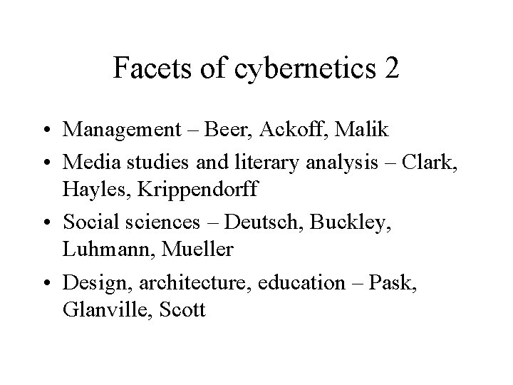 Facets of cybernetics 2 • Management – Beer, Ackoff, Malik • Media studies and