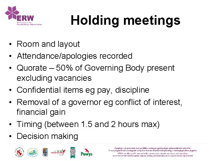 Holding meetings • Room and layout • Attendance/apologies recorded • Quorate – 50% of