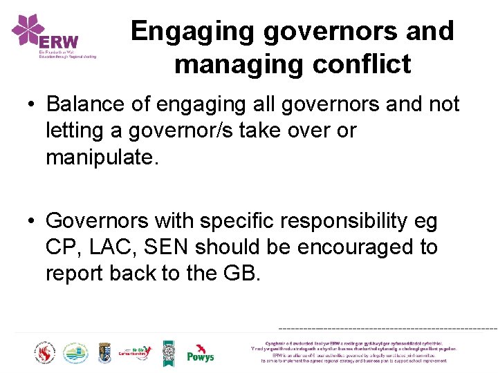 Engaging governors and managing conflict • Balance of engaging all governors and not letting