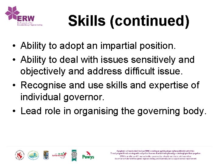 Skills (continued) • Ability to adopt an impartial position. • Ability to deal with