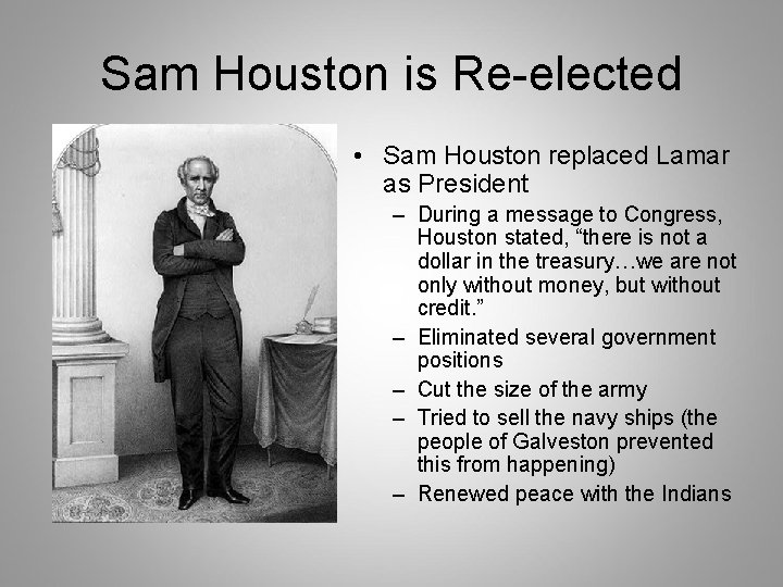 Sam Houston is Re-elected • Sam Houston replaced Lamar as President – During a