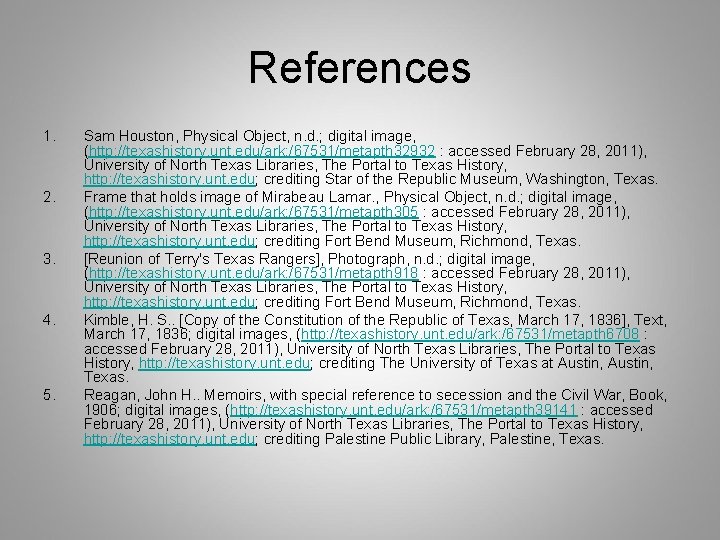 References 1. 2. 3. 4. 5. Sam Houston, Physical Object, n. d. ; digital