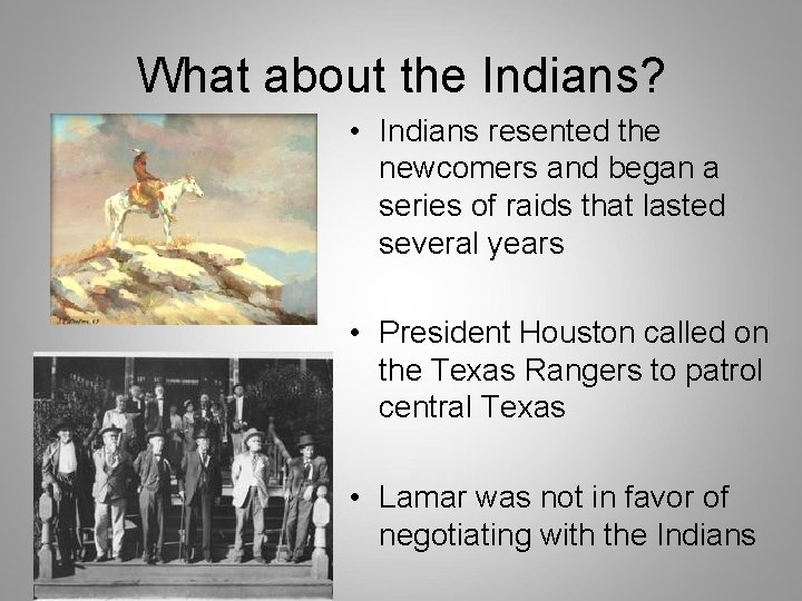 What about the Indians? • Indians resented the newcomers and began a series of