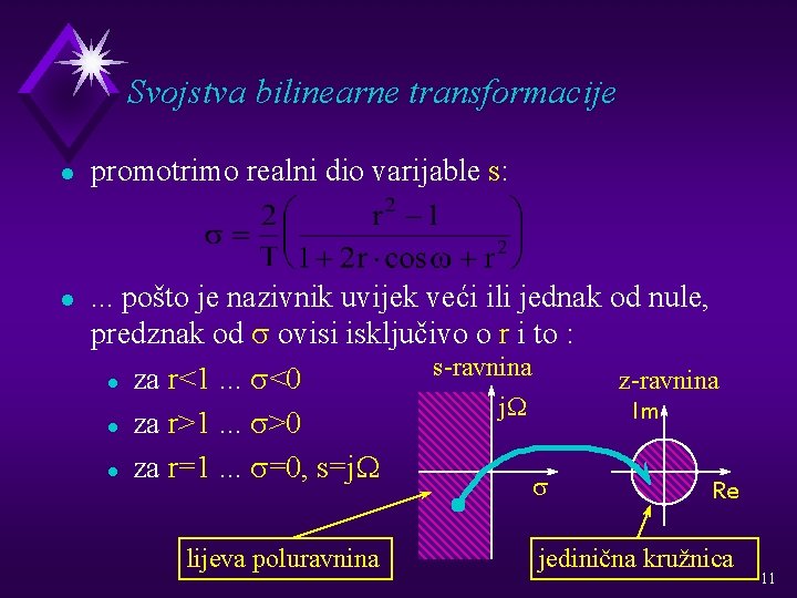 Svojstva bilinearne transformacije l l promotrimo realni dio varijable s: . . . pošto