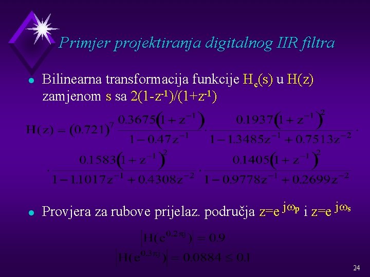 Primjer projektiranja digitalnog IIR filtra l l Bilinearna transformacija funkcije Hc(s) u H(z) zamjenom