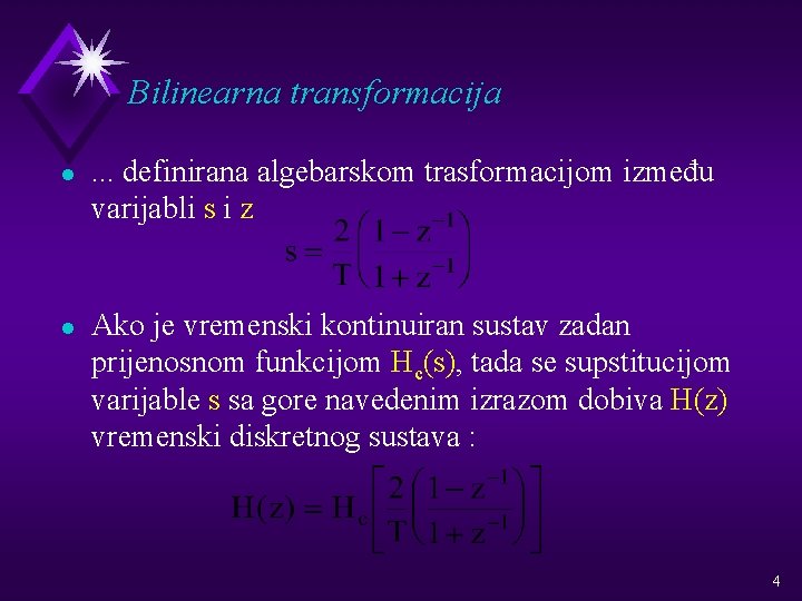 Bilinearna transformacija l l . . . definirana algebarskom trasformacijom između varijabli s i