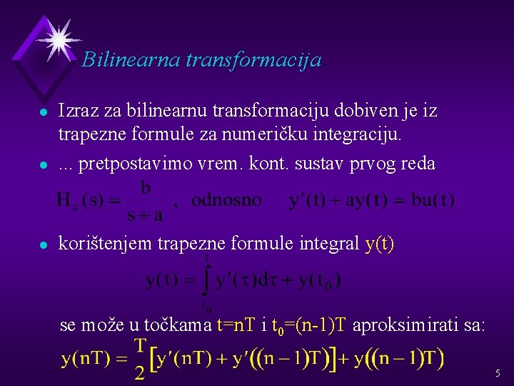 Bilinearna transformacija l Izraz za bilinearnu transformaciju dobiven je iz trapezne formule za numeričku