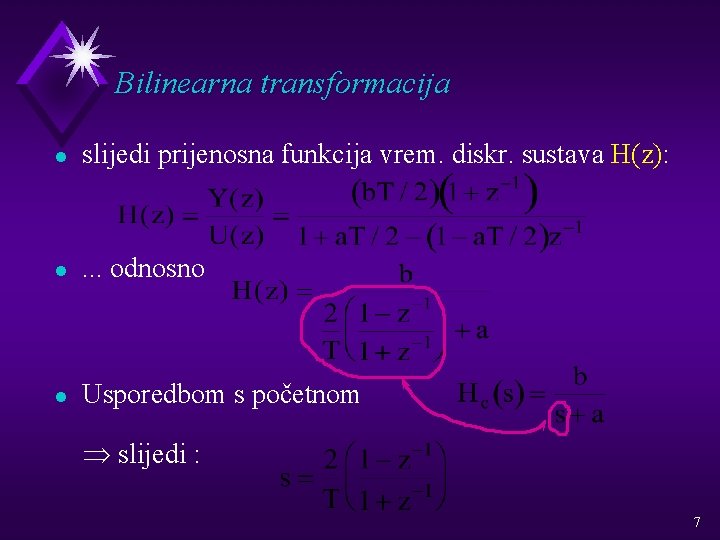 Bilinearna transformacija l slijedi prijenosna funkcija vrem. diskr. sustava H(z): l . . .