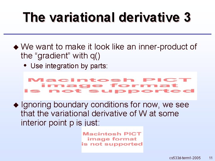 The variational derivative 3 u We want to make it look like an inner-product