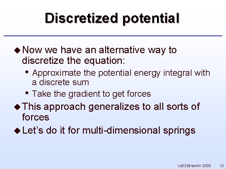 Discretized potential u Now we have an alternative way to discretize the equation: •