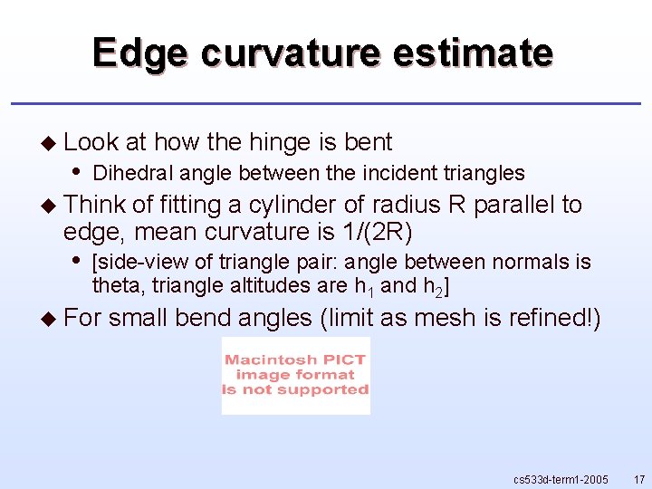 Edge curvature estimate u Look • at how the hinge is bent Dihedral angle