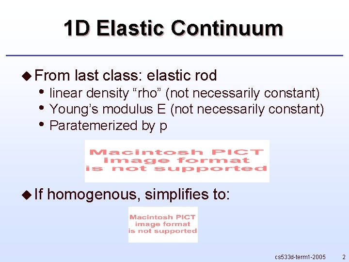 1 D Elastic Continuum u From last class: elastic rod • linear density “rho”