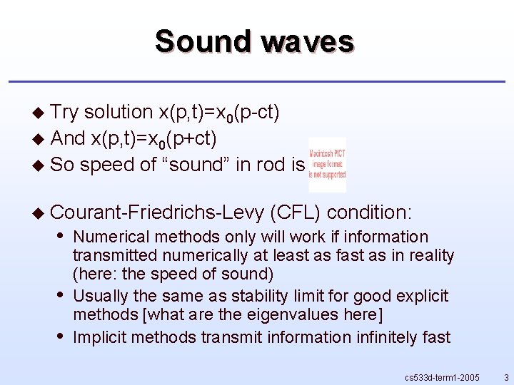 Sound waves u Try solution x(p, t)=x 0(p-ct) u And x(p, t)=x 0(p+ct) u