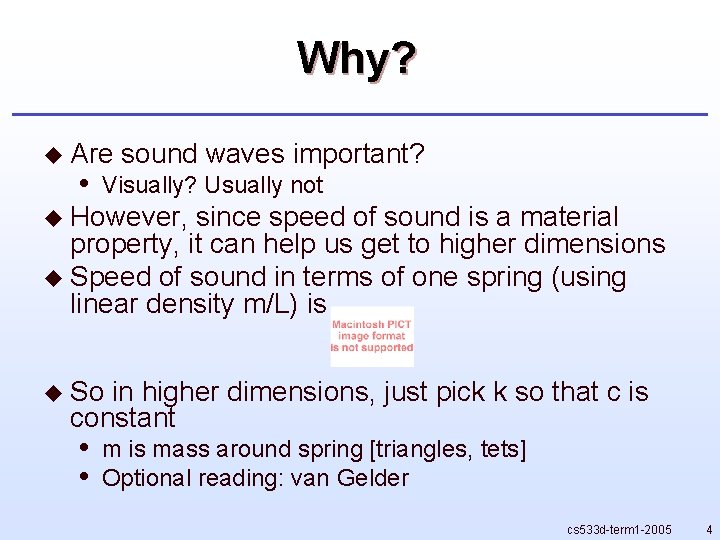 Why? u Are • sound waves important? Visually? Usually not u However, since speed