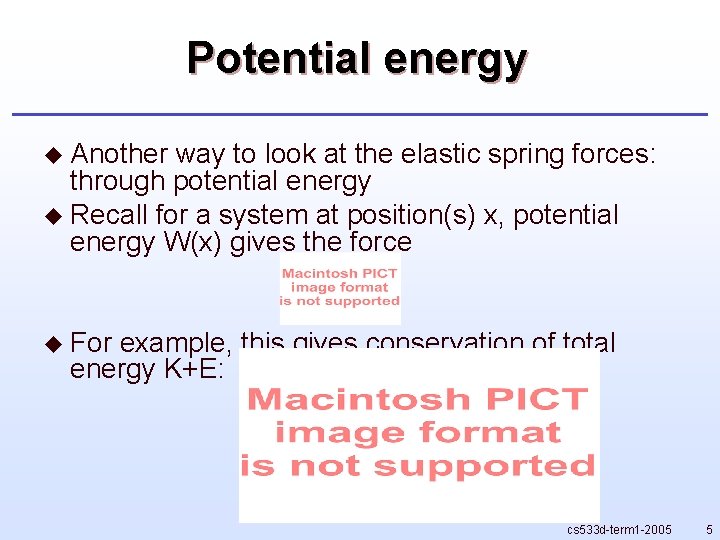 Potential energy u Another way to look at the elastic spring forces: through potential