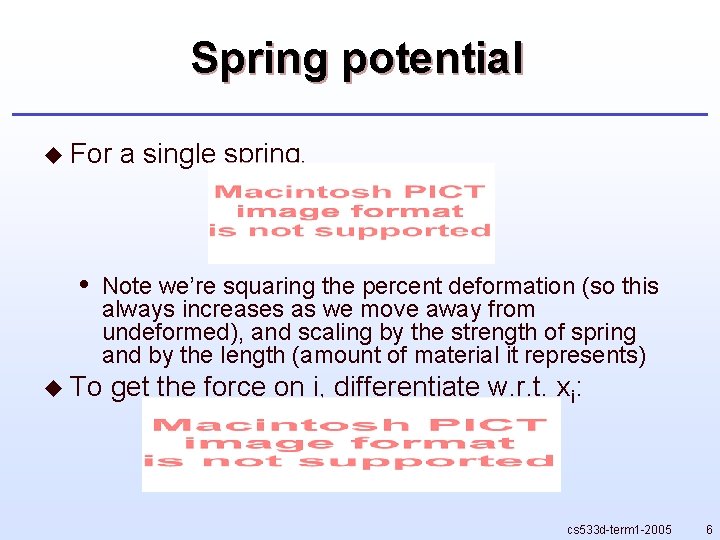 Spring potential u For • a single spring, Note we’re squaring the percent deformation