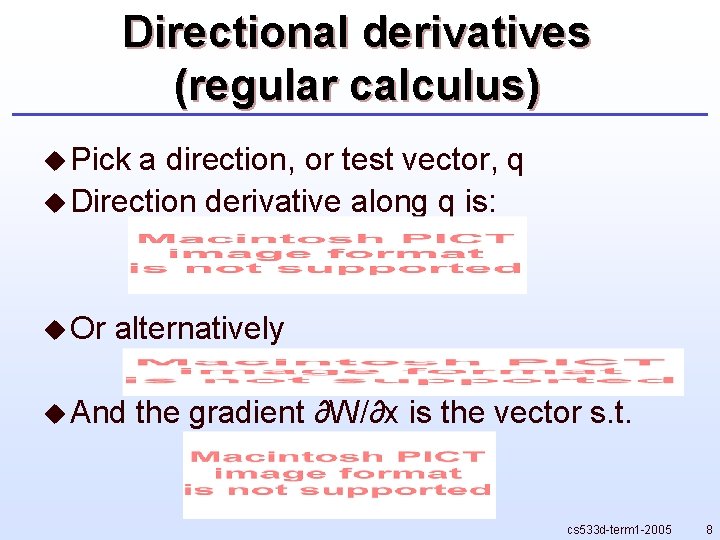 Directional derivatives (regular calculus) u Pick a direction, or test vector, q u Direction