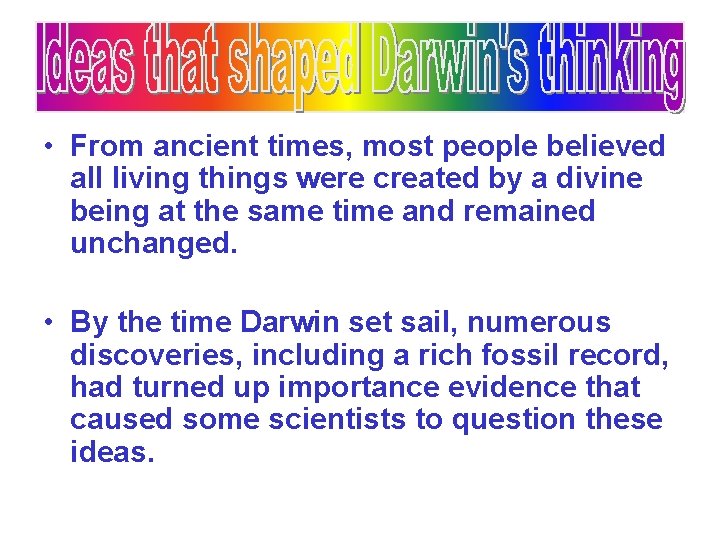  • From ancient times, most people believed all living things were created by