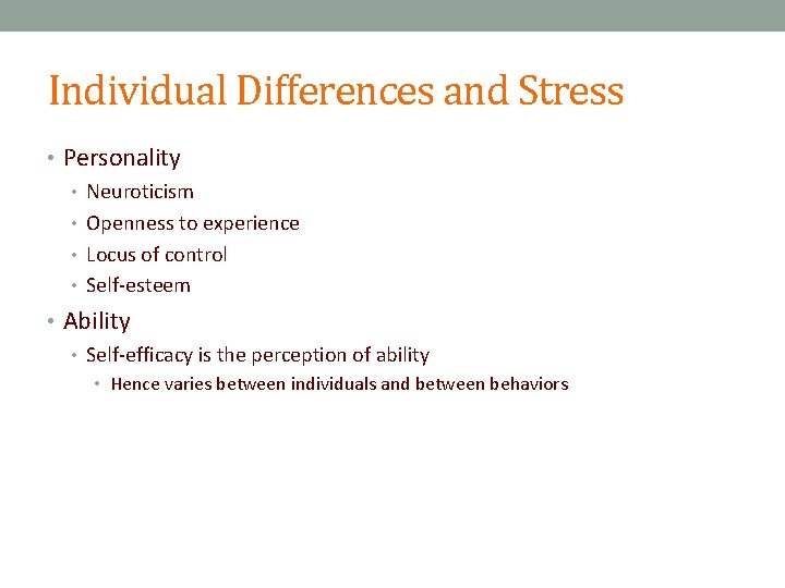Individual Differences and Stress • Personality • Neuroticism • Openness to experience • Locus