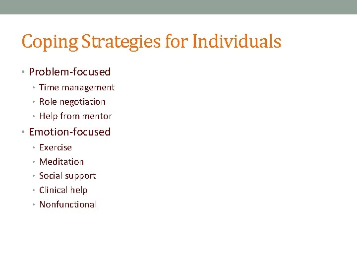 Coping Strategies for Individuals • Problem-focused • Time management • Role negotiation • Help