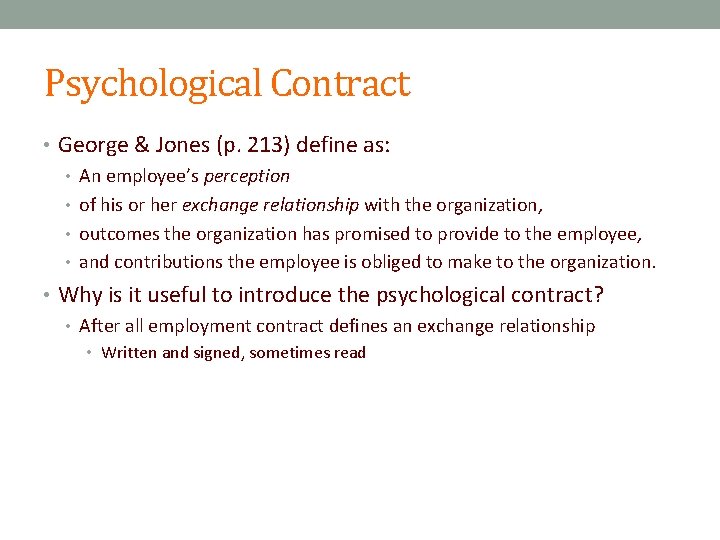 Psychological Contract • George & Jones (p. 213) define as: • An employee’s perception