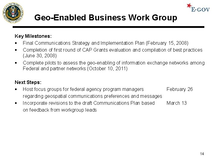 Geo-Enabled Business Work Group Key Milestones: § Final Communications Strategy and Implementation Plan (February