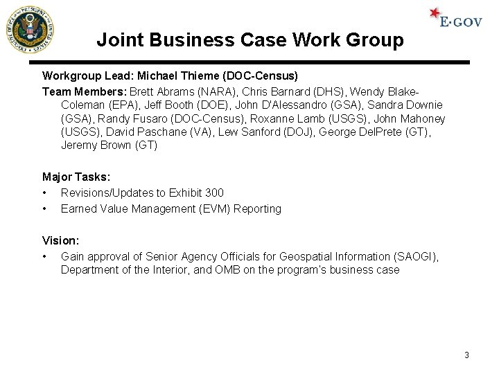 Joint Business Case Work Group Workgroup Lead: Michael Thieme (DOC-Census) Team Members: Brett Abrams