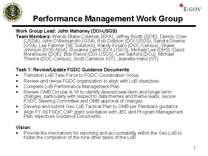 Performance Management Work Group Lead: John Mahoney (DOI-USGS) Team Members: Wendy Blake-Coleman (EPA), Jeffrey