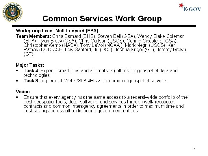 Common Services Work Group Workgroup Lead: Matt Leopard (EPA) Team Members: Chris Barnard (DHS),