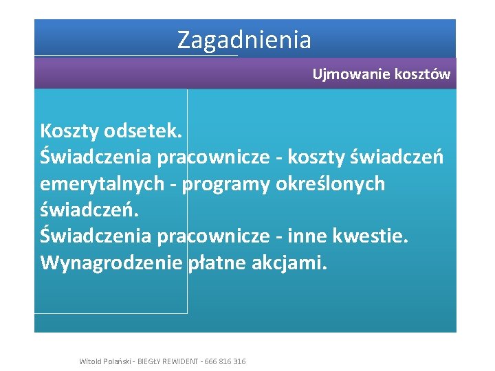 Zagadnienia Ujmowanie kosztów Koszty odsetek. Świadczenia pracownicze - koszty świadczeń emerytalnych - programy określonych