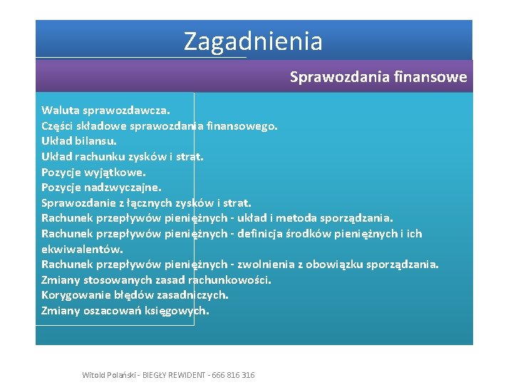 Zagadnienia Sprawozdania finansowe Waluta sprawozdawcza. Części składowe sprawozdania finansowego. Układ bilansu. Układ rachunku zysków