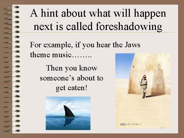 A hint about what will happen next is called foreshadowing For example, if you A hint about what will happen next is called foreshadowing For example, if you