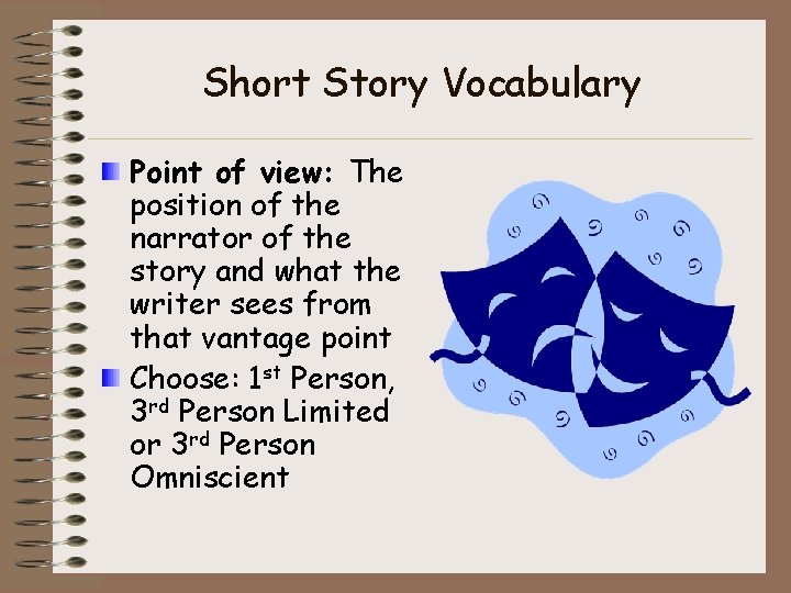 Short Story Vocabulary Point of view: The position of the narrator of the story