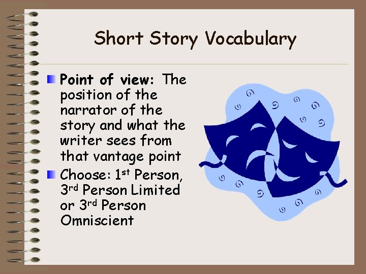 Short Story Vocabulary Point of view: The position of the narrator of the story Short Story Vocabulary Point of view: The position of the narrator of the story