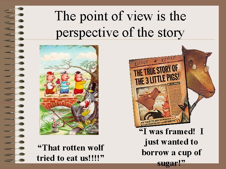 The point of view is the perspective of the story “That rotten wolf tried The point of view is the perspective of the story “That rotten wolf tried