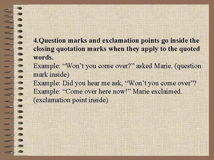 4. Question marks and exclamation points go inside the closing quotation marks when they