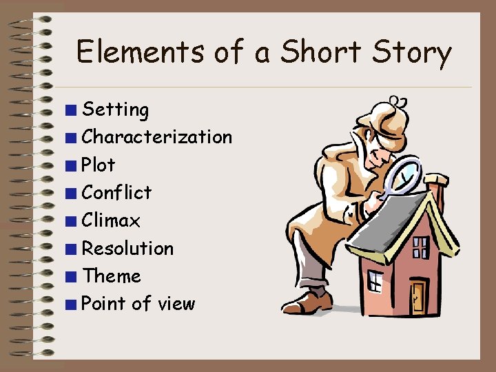 Elements of a Short Story Setting Characterization Plot Conflict Climax Resolution Theme Point of Elements of a Short Story Setting Characterization Plot Conflict Climax Resolution Theme Point of