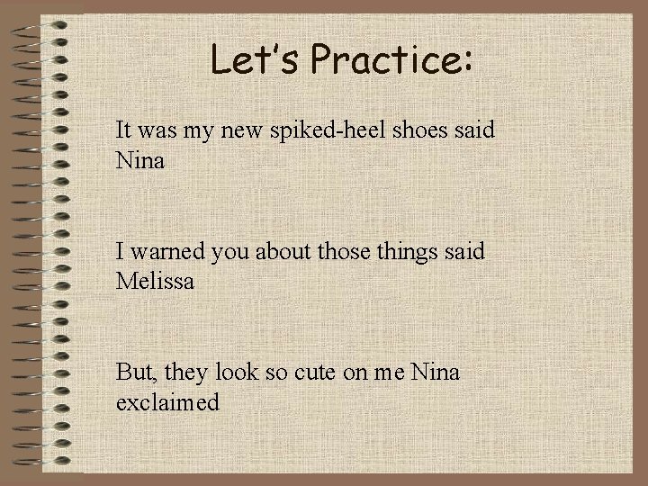 Let’s Practice: It was my new spiked-heel shoes said Nina I warned you about Let’s Practice: It was my new spiked-heel shoes said Nina I warned you about