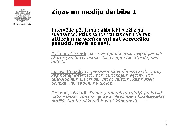 Ziņas un mediju darbība I Intervētie pētījuma dalībnieki bieži ziņu skatīšanos, klausīšanos vai lasīšanu