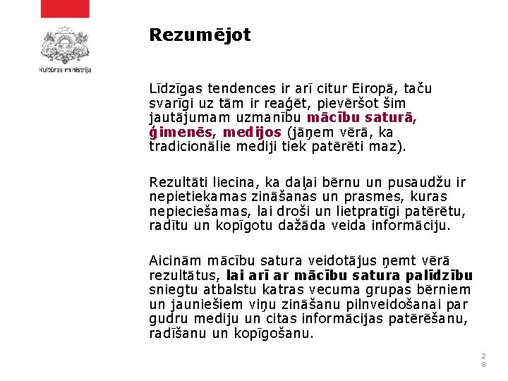 Rezumējot Līdzīgas tendences ir arī citur Eiropā, taču svarīgi uz tām ir reaģēt, pievēršot